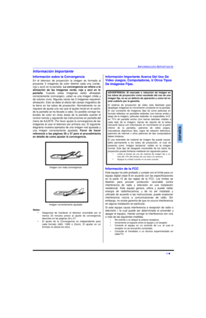 Page 35INFORMACIÓN IMPORTANTE1 lESPAÑOLInformación Importante
Información sobre la Convergencia
En el televisor de proyección la imágen es formada al
proyectar 3 imágenes de color distinto cada una (verde,
rojo y azúl) en la pantalla. La convergencia se refiere a la
alineación de las imágenes verde, roja y azul en la
pantalla. Cuando estas imágenes están alineadas
correctamente (convergen), usted ve una imágen nítida y
de colores vivos. Algunas veces las 3 imágenes requieren
alineación. Esto se debe al efecto...