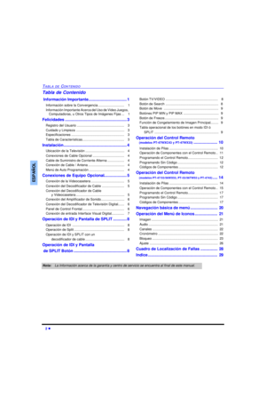Page 362 lTABLA DE CONTENIDOESPAÑOLTabla de Contenido
 Información Importante..................................1
Información sobre la Convergencia............................    1
Información Importante Acerca del Uso de Video Juegos,  
Computadoras, u Otros Tipos de Imágenes Fijas...    1
Felicidades.......................................................3
Registro del Usuario...................................................   3
Cuidado y Limpieza....................................................   3...
