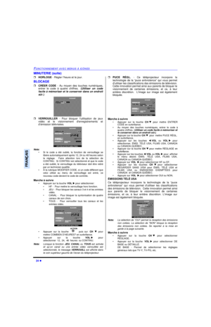 Page 9024 lFONCTIONNEMENT AVEC MENUS À ICÔNESFRANÇAISMINUTERIE (suite)
rHORLOGE - Régler l’heure et le jour. 
BLOCAGE
rCRÉER CODE - Au moyen des touches numériques,
entrer le code à quatre chiffres. (Utiliser un code
facile à mémoriser et le conserver dans un endroit
sûr.)   
rVERROUILLER - Pour bloquer lutilisation de jeux
vidéo et le visionnement denregistrements et
d’émission télévisées.  
Nota:
•Si le code a été oublié, la fonction de verrouillage se
libère automatiquement après 12, 24 ou 48 heures selon
le...