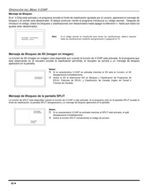 Page 10648 l
OPERACIÓN DEL MENU V-CHIP
Mensaje de Bloqueo
Si el  V-Chip está activado y el programa excede el límite de clasificación ajustado por el usuario, aparecerá el mensaje de
bloqueo y el sonido será desactivado. Si desea continuar viendo el programa introduzca su código secreto.  Después de
introducir el código, todos los bloqueos y clasificaciones son desactivados hasta apagar la televisión o  hasta que todos los
ajustes sean desactivados.   
 
Mensaje de Bloqueo de IDI (Imagen en Imagen) 
La función...