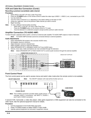 Page 1210 l
OPTIONAL EQUIPMENT CONNECTIONS
VCR and Cable Box Connection (Contd.)
Recording a premium (scrambled) cable channel 
Procedure
1. Select ANT2 in the SET UP menu under Prog Chan.
2. Press the TV/VIDEO button on the remote control to select the video input (VIDEO 1, VIDEO 2, etc.) connected to your VCR.
3. Turn the VCR ON.
4. Tune the VCR to Channel 3 or 4, depending on the switch setting on the back of VCR.
5. Using your cable box, tune to the premium cable channel you want to record.
6. Begin...