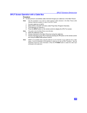 Page 1413
SPLIT SCREEN OPERATION
SPLIT Screen Operation with a Cable Box
Procedure
To view premium (scrambled) cable channels through your cable box in the Main Picture:
Note:Use this procedure if you want to watch premium cable channels in the Main Picture while
viewing a television program or video in the SPLIT frame. 
1. Connect cable box to ANT2.
2. Select ANT2 in the SET UP menu under Prog Chan (Program Channels).
3. Tune television to Channel 3.
4. Press the SPLIT button on the remote control to display...