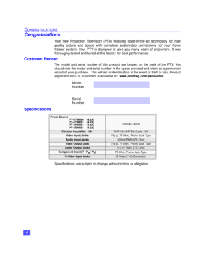 Page 54
CONGRATULATIONS
Congratulations
Your new Projection Television (PTV) features state-of-the-art technology for high
quality picture and sound with complete audio/video connections for your home
theater system. Your PTV is designed to give you many years of enjoyment. It was
thoroughly tested and tuned at the factory for best performance.
Customer Record
The model and serial number of this product are located on the back of the PTV. You
should note the model and serial number in the space provided and...