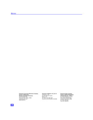 Page 5828
NOTAS
Panasonic Consumer Electronics Company,
Division of Matsushita
Electric Corporation of America
One Panasonic Way
Secaucus, New Jersey  07094
www.panasonic.com
(800) 222-4213  Panasonic de Mexico, S.A, de C.V.
Amores No. 1120
Col. Del Valle C.P. 03100
México, D.F.
Tel. (915 ó 015) 488-1000
Fax (915 ó 015) 575-6763, 575-6765Panasonic Sales Company, 
Division of Matsushita Electric
of Puerto Rico Inc.  (“PSC”) 
Ave. 65 de Infantería, Km 9.5 
San Gabriel Industrial Park 
Carolina, Puerto Rico 00985...