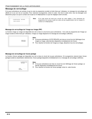 Page 10648 l
FONCTIONNEMENT DE LA PUCE ANTIVIOLENCE
Message de verrouillage
Si la puce antiviolence est activée et que la cote du programme excède la limite fixée par l’utilisateur, le message de verrouillage est
affiché et le son est mis en sourdine. Pour visionner le programme, entrer le code. Une fois le code entré, tous les blocages sont
désactivés jusqu’à ce que le contact soit coupé sur le téléprojecteur ou que les réglages soient annulés.
Message de verrouillage de l’image sur image (PIP)
La fonction...