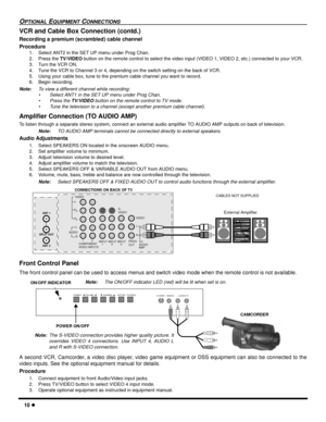 Page 1210 l
OPTIONAL EQUIPMENT CONNECTIONS
VCR and Cable Box Connection (contd.)
Recording a premium (scrambled) cable channel 
Procedure
1. Select ANT2 in the SET UP menu under Prog Chan.
2. Press the TV/VIDEO button on the remote control to select the video input (VIDEO 1, VIDEO 2, etc.) connected to your VCR.
3. Turn the VCR ON.
4. Tune the VCR to Channel 3 or 4, depending on the switch setting on the back of VCR.
5. Using your cable box, tune to the premium cable channel you want to record.
6. Begin...