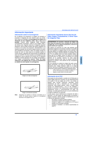 Page 39INFORMACIÓN IMPORTANTE
1 z
ESPAÑOL
Información Importante
Información sobre la Convergencia
En el televisor de proyección la imágen es formada al
proyectar 3 imágenes de color distinto cada una (verde,
rojo y azúl) en la pantalla. La convergencia se refiere a la
alineación de las imágenes verde, roja y azul en la
pantalla. Cuando estas imágenes están alineadas
correctamente (convergen), usted ve una imágen nítida y
de colores vivos. Algunas veces las 3 imágenes requieren
alineación. Esto se debe al...