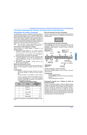 Page 49FUNCIONES ESPECIALES DEL TELEVISOR DE PROYECCIÓN DE ALTA DEFINICIÓN
11 z
ESPAÑOL
Funciones especiales del Televisor de Proyección de Alta Definición
Sintonización de canales y programas
La sintonización de canales y programas en televisión digital es
distinta de la televisión actual. En DTV (Televisión Digital), hasta
seis (6) programas multiples pueden existir en un solo canal de
6MHZ. Estos canales se comportan como sub-canales dentro de
un solo canal. Cuando sintonize un canal digital, el televisor...