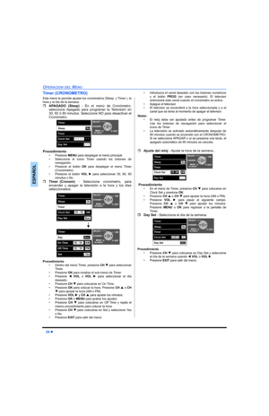 Page 6224 z
OPERACION DEL MENU
ESPAÑOL
Timer (CRONOMETRO) 
Este menú le permite ajustar los cronómetros (Sleep  y Timer ), la
hora y el día de la semana. 
ˆAPAGADO (Sleep) - En el menú de Cronómetro,
seleccione Apagado para programar la Televisión en
30, 60 ó 90 minutos. Seleccione NO para desactivar el
Cronómetro.
Procedimiento 
• Presione MENU para desplegar el menú principal.
• Seleccione el icono Timer usando los botones de
navegación.
• Presione el botón OK para desplegar el menú Timer
(Cronómetro).
•...