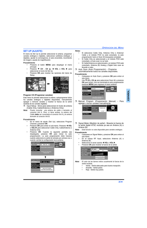 Page 63OPERACION DEL MENU
25 z
ESPAÑOL
SET UP (AJUSTE)
El menú de Set Up le permite seleccionar la antena, programar
canales análogos o digitales, seleccionar subtitulos análogos y
digitales, ajustar la convergencia, el auto encendido, movimiento
de imagen y ajuste de magnificación.
Procedimiento
• Presione el botón MENU para desplegar el menú
principal.
• Presione T CH , CH S, W VOL o VOL X para
seleccionar el icono de Set Up.
• Presione OK para mostrar las opciones del menú de
Setup.
Program CH (Programar...