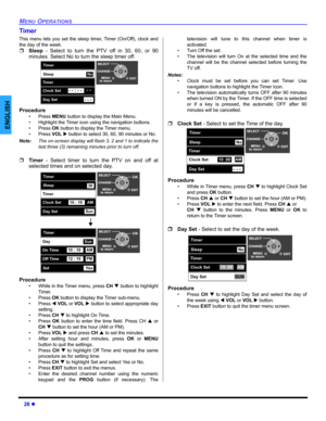 Page 2826 z
MENU OPERATIONS
ENGLISH
Timer
This menu lets you set the sleep timer, Timer (On/Off), clock and
the day of the week.
ˆSleep - Select to turn the PTV off in 30, 60, or 90
minutes. Select No to turn the sleep timer off.
Procedure
• Press MENU button to display the Main Menu.
• Highlight the Timer icon using the navigation buttons.
• Press OK button to display the Timer menu.
•Press VOL X button to select 30, 60, 90 minutes or No.
Note:The on-screen display will flash 3, 2 and 1 to indicate the
last...