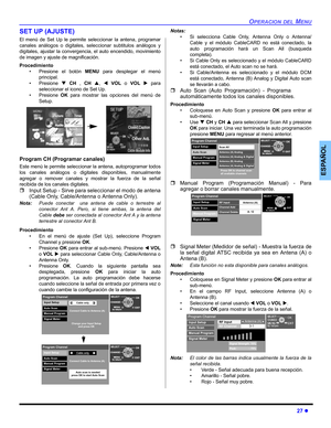 Page 67OPERACION DEL MENU
27 z
ESPAÑOL
SET UP (AJUSTE)
El menú de Set Up le permite seleccionar la antena, programar
canales análogos o digitales, seleccionar subtitulos análogos y
digitales, ajustar la convergencia, el auto encendido, movimiento
de imagen y ajuste de magnificación.
Procedimiento
• Presione el botón MENU para desplegar el menú
principal.
• Presione T CH , CH S, W VOL o VOL X para
seleccionar el icono de Set Up.
• Presione OK para mostrar las opciones del menú de
Setup.
Program CH (Programar...