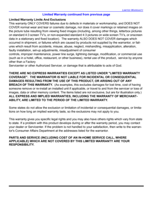 Page 79LIMITED WARRANTY
Limited Warranty continued from previous page
Limited Warranty Limits And Exclusions
This warranty ONLY COVERS failures due to defects in materials or workmanship, and DOES NOT 
COVER normal wear and tear or cosmetic damage, nor does it cover markings or retained images on 
the picture tube resulting from viewing fixed images (including, among other things, letterbox pictures 
on standard 4:3 screen TV’s, or non-expanded standard 4:3 pictures on wide screen TV’s, or onscreen 
data in a...