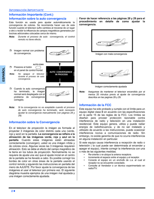 Page 422 z
INFORMACIÓN IMPORTANTE
ESPAÑOL
Información Importante (Cont.)
Información sobre la auto convergencia 
Esta función es usada para ajustar automáticamente la
convergencia de colores. Se recomienda hacer uso de esta
función cuando el televisor sufre cambios al moverse de un lugar
a otro o recibir la influencia de campos magnéticos generados por
bocinas adicionales colocadas cerca de mismo.   
Nota:Durante el proceso de auto  convergencia, el control
remoto no tiene efecto.
Nota:Si la convergencia no es...