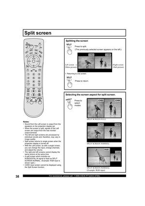 Page 3838For assistance, please call : 1-888-VIEW PTV(843-9788)
Notes:
•   Sound from the Left screen is output from the 
speakers on the projection display set.
•   When the screen is split, signals of the Left 
screen are output from the rear monitor 
output terminal.
•   The left and right screens are processed by 
individual circuits and, therefore, may vary in 
image quality.
•   Split screen returns to single screen when the 
projection display is turned off.
•   With the Left screen, as with a single...