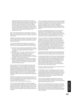 Page 101101
Information
  These requirements apply to the modiﬁ ed work as a whole. If 
identiﬁ able sections of that work are not derived from the Program, 
and can be reasonably considered independent and separate works 
in themselves, then this License, and its terms, do not apply to 
those sections when you distribute them as separate works. But 
when you distribute the same sections as part of a whole which is a 
work based on the Program, the distribution of the whole must be 
on the terms of this License,...