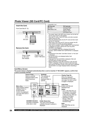 Page 8484For assistance, please call : 1-888-VIEW PTV(843-9788) or, contact us via the web at: http://www.panasonic.com/contactinfo
Index Area
Folders and ﬁ 
les are 
displayed here.
Notes:
•   Up to 1 000 JPEG ﬁ 
les can 
be displayed. (This number 
may be lower if subfolders, 
or ﬁ 
les other than JPEG are 
included in the folder.)
•  Depending on JPEG 
ﬁ 
le type, “JPEG” will 
be displayed instead of 
thumbnail image.
-MENU-             PAGE:  1/6
SINGLE
SLIDE
SD/PC
ACCESS    200_PANA
Display Page No.
Photo...