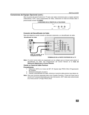 Page 337
INSTALACIÓN
Conexiones de Equipo Opcional (cont.)
Abra la puerta del panel frontal de la TV para usar estas conexiones para su equipo opcional
(videocámara, VCR u otros componentes de vídeo). Seleccione el modo de entrada video 3
presionanado el botón TV/VIDEO.
  
Conexión del Decodificador de Cable 
Siga este diagrama cuando conecte su televisión solamente a un decodificador de cable.
Nota:El control remoto debe ser programado con los códigos que se incluyen para operar el
decodificador de cable. Vea...