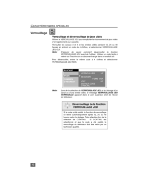 Page 2812
CARACTÉRISTIQUES SPÉCIALES
Verrouillage  
Verrouillage et déverrouillage de jeux vidéo
Utiliser le VEROUILLAGE JEU pour empêcher le visionnement de jeux vidéo
d’enregistrements sur cassette. 
Verrouiller les canaux 3 et 4 et les entrées vidéo pendant 12, 24 ou 48
heures en entrant un code de 4 chiffres, et sélectionner VERROUILLAGE
JEU OUI. 
Nota:Sassurer de savoir comment déverrouiller la fonction
VERROUILLAGE JEU avant de lutiliser.  Utiliser un code facile à
retenir ou linscrire sur un document...