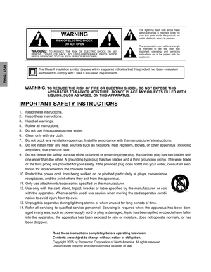 Page 2ENGLISH
WARNING:TO REDUCE THE RISK OF ELECTRIC SHOCK DO NOT
REMOVE COVER OR BACK. NO USER-SERVICEABLE PARTS INSIDE.
REFER SERVICING TO QUALIFIED SERVICE PERSONNEL.The exclamation point within a triangle
is intended to tell the user that
important operating and servicing
instructions are in the papers with the
appliance.The lightning flash with arrow head
within a triangle is intended to tell the
user that parts inside the product are
a risk of electric shock to persons.
RISK OF ELECTRIC SHOCK
DO NOT...