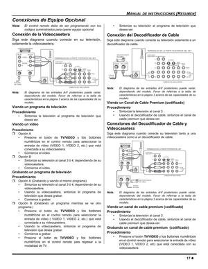 Page 19MANUAL DE INSTRUCCIONES [RESUMEN]
17z
Conexiones de Equipo Opcional
Nota:El control remoto debe de ser programando con los
codigos suministrados para operar equipo opcional.
Conexión de la Videocasetera 
Siga este diagrama cuando conecte en su televisión,
solamente la videocasetera.  
Nota:El diagrama de las entradas A/V posteriores puede variar,
dependiendo del modelo. Favor de referirse a la tabla de
caracteristicas en la página 3 acerca de las capacidades de su
modelo.
Viendo un programa de...