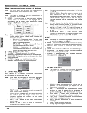 Page 3610z
FONCTIONNEMENT AVEC MENUS À ICÔNES
FRANÇAIS
Fonctionnement avec menus à icônes
Nota:Les menus varient selon le modèle. Voir la page 9 pour la
marche à suivre pour la navigation au menu à icônes.
IMAGE
Nota:Pour régler les rubriques du sous-menu lorsqu’elles sont en
surbrillance, appuyer sur VOLX.
ˆMODE - Permet de choisir un des trois modes préréglés
d’image selon le visionnement
. Le réglage de la
température de la couleur sera également modifié
lorsque cette fonction est activée.
Mode Image -...