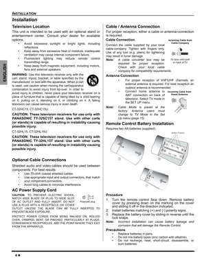 Page 64z
INSTALLATION
ENGLISH
Installation
Television Location
This unit is intended to be used with an optional stand or
entertainment center. Consult your dealer for available
options.
• Avoid excessive sunlight or bright lights, including
reflections.
• Keep away from excessive heat or moisture. Inadequate
ventilation may cause internal component failure.
• Fluorescent lighting may reduce remote control
transmitting range.
• Keep away from magnetic equipment, including motors,
fans and external speakers....