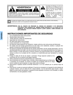 Page 26ESPAÑOL
RIESGO DE SACUDIDAS 
ELECTRICAS.  NO ABRIR.
ADVERTENCIA
ADVERTENCIA:  A fin de reducir el riesgo de descargas eléctricas, no
deberán quitarse ni la cubierta ni la tapa posterior.   No hay en el interior pieza
alguna que el usuario tenga que reparar. Todo servicio habrá de brindarlo
personal de reparación capacitado.El propósito del relámpago con punta de
flecha dentro de un triángulo es el de
advertir al usuario de que existen piezas
internas del producto que representan
riesgo de que las...