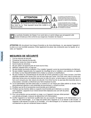 Page 50FRANÇAIS
ATTENTION:  Afin de prévenir le risque de chocs électriques, ne
pas retirer les vis. Toute réparation devrait être confiée à un
personnel qualifié.Le point d’exclamation dans un triangle 
équilatéral indique que le manuel d’utilisation 
inclus avec l’appareil contient d’importantes 
recommandations quant au fonctionnement 
et à l’entretien de ce dernier. Le symbole de l’éclair fléché dans un 
triangle équilatéral indique la présence 
d’une tension suffisamment élevée pour 
engendrer un risque de...