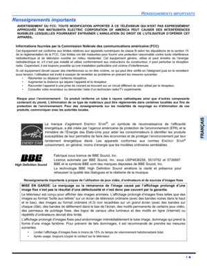 Page 51RENSEIGNEMENTS IMPORTANTS
1 z
FRANÇAIS
Renseignements importants
Renseignements importants à propos de l’utilisation de jeux vidéo, d’ordinateurs et de sources d’images fixes AVERTISSEMENT DU FCC: TOUTE MODIFICATION APPORTÉE À CE TÉLÉVISEUR QUI N’EST PAS EXPRESSÉMENT
APPROUVÉE PAR MATSUSHITA ELECTRIC CORPORATION OF AMERICA PEUT CAUSER DES INTERFÉRENCES
NUISIBLES LESQUELLES POURRAIENT ENTRAÎNER L’ANNULATION DU DROIT DE L’UTILISATEUR D’OPÉRER CET
APPAREIL.
La marque d’agrément ENERGY STAR®, un symbole de...