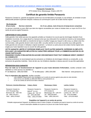 Page 78GARANTIE LIMITÉE (POUR LES MODÈLES VENDUS AU CANADA SEULEMENT) 
Panasonic Canada Inc.
5770 Ambler Drive, Mississauga, Ontario L4W 2T3
Certificat de garantie limitée Panasonic
Panasonic Canada Inc. garantit cet appareil contre tout vice de fabrication et accepte, le cas échéant, de remédier à toute
défectuosité pendant la période indiquée ci-dessous et commençant à partir de la date dachat original.
Le service à domicile ne sera offert que dans les régions accessibles par routes et situées dans un rayon...