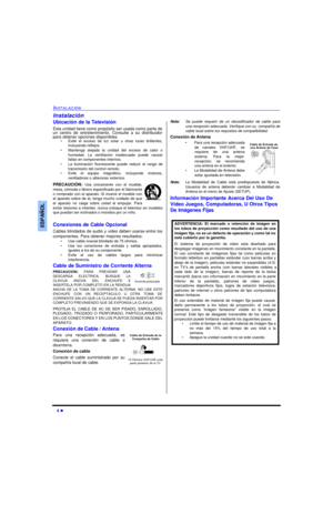 Page 244 lINSTALACIÓNESPAÑOLInstalación
Ubicación de la Televisión
Esta unidad tiene como propósito ser usada como parte de
un centro de entretenimiento. Consulte a su distribuidor
para obtener opciones disponibles.
•Evite el exceso de luz solar u otras luces brillantes,
incluyendo reflejos.
•Mantenga alejada la unidad del exceso de calor o
humedad. La ventilación inadecuada puede causar
fallas en componentes internos.
•La iluminación fluorescente puede reducir el rango de
transmisión del control remoto.
•Evite...