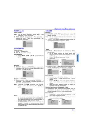 Page 33OPERACIÓN DEL MENÚ DE ICONOS13 lESPAÑOLMAGEN (cont.)
Otros Ajustes
Nota:Con la opción remarcada, oprima VOL u para
seleccionar o activar las opciones.
rTEMP COLOR (temperatura) - Para aumentar o
disminuir el rojo y e azul para acomodarse a las
preferencias personales.     
CRONÓMETRO
Ajuste del reloj
rHORA  - Ajuste la hora.
rDIA - Ajuste el dia la semana.
Procedimiento
•Oprima tVOL, VOL u y CH q para ajustar la hora
y el día. 
Apagado 
rTEMPO? - Seleccione APAGADO para programar la
Televisión en 30, 60...