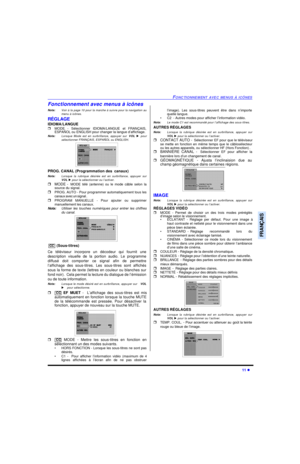 Page 51FONCTIONNEMENT AVEC MENUS À ICÔNES11 lFRANÇAISFonctionnement avec menus à icônes
Nota:Voir à la page 10 pour la marche à suivre pour la navigation au
menu à icônes.
RÉGLAGE
IDIOMA/LANGUE 
rMODE - Sélectionner IDIOMA/LANGUE et FRANÇAIS,
ESPAÑOL ou ENGLISH pour changer la langue d’affichage.
Nota:Lorsque Mode est en surbrillance, appuyer sur VOL u pour
sélectionner FRANÇAIS, ESPAÑOL ou ENGLISH. 
PROG. CANAL (Programmation des  canaux)
Nota:Lorsque la rubrique désirée est en surbrillance, appuyer sur
VOL u...