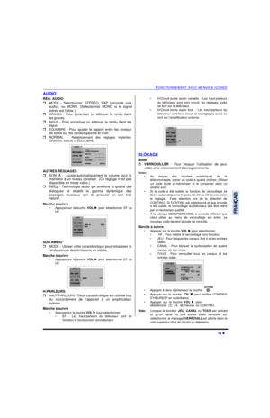 Page 53FONCTIONNEMENT AVEC MENUS À ICÔNES13 lFRANÇAISAUDIO
RÉG. AUDIO
rMODE - Sélectionner STÉRÉO, SAP (seconde voie
audio), ou MONO. (Sélectionner MONO si le signal
stéréo est faible.)
rGRAVES - Pour accentuer ou atténuer le rendu dans
les graves.
rAIGUS - Pour accentuer ou atténuer le rendu dans les
aigus.
rÉQUILIBRE - Pour ajuster le rapport entre les niveaux
de sortie sur les canaux gauche et droit.
rNORMAL - Rétablissement des réglages implicites:
GRAVES, AIGUS et ÉQUILIBRE. 
AUTRES RÉGLAGES
rSON IA -...