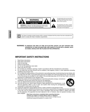 Page 2IMPORTANT SAFETY INSTRUCTIONS
1.Read these instructions.
2.Keep these instructions.
3.Heed all warnings.
4.Follow all instructions.
5.Do not use this apparatus near water.
6.Clean only with dry cloth.
7.Do not block any ventilation openings. Install in accordance with the manufacturer’s instructions.
8. Do not install near any heat sources such as radiators, heat registers, stoves, or other apparatus (including
amplifiers) that produce heat.
9.Do not defeat the safety purpose of the polarized or...