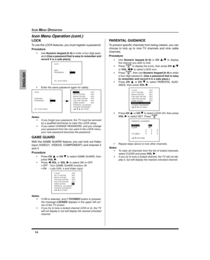 Page 1614
ENGLISH
ICON MENU OPERATION
LOCK
To use the LOCK features, you must register a password.
Procedure
•Use Numeric keypad (0–9) to enter a four-digit pass-
word (Use a password that is easy to remember and
record it in a safe place).
•Enter the same password again for safety.
Notes:
•If you forget your password, the TV must be serviced
by a qualified technician to clear the LOCK setup.
•If you select CHANGE PASSWORD, and you change
your password from the one used in the LOCK menu,
your new password...