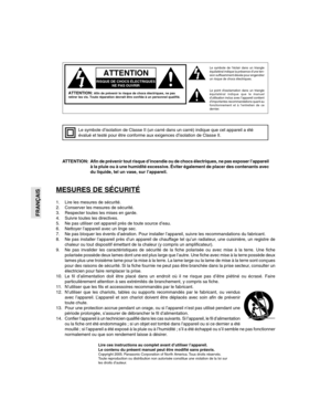 Page 42MESURES DE SÉCURITÉ
1. Lire les mesures de sécurité.
2. Conserver les mesures de sécurité.
3. Respecter toutes les mises en garde.
4. Suivre toutes les directives.
5. Ne pas utiliser cet appareil près de toute source d’eau.
6. Nettoyer l’appareil avec un linge sec.
7. Ne pas bloquer les évents d’aération. Pour installer l’appareil, suivre les recommandations du fabricant.
8. Ne pas installer l’appareil près d’un appareil de chauffage tel qu’un radiateur, une cuisinière, un registre de
chaleur ou tout...