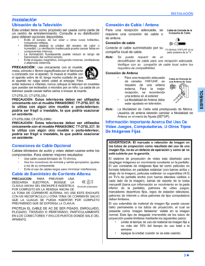 Page 29INSTALACIÓN
3 z
ESPAÑOL
Instalación
Ubicación de la Televisión
Esta unidad tiene como propósito ser usada como parte de
un centro de entretenimiento. Consulte a su distribuidor
para obtener opciones disponibles.
• Evite el exceso de luz solar u otras luces brillantes,
incluyendo reflejos.
• Mantenga alejada la unidad del exceso de calor o
humedad. La ventilación inadecuada puede causar fallas en
componentes internos.
• La iluminación fluorescente puede reducir el rango de
transmisión del control remoto....