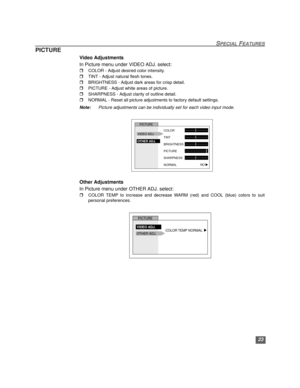 Page 2423
SPECIAL FEATURES
PICTURE
Video Adjustments
In Picture menu under VIDEO ADJ. select:
rCOLOR - Adjust desired color intensity.
rTINT - Adjust natural flesh tones.
rBRIGHTNESS - Adjust dark areas for crisp detail.
rPICTURE - Adjust white areas of picture.
rSHARPNESS - Adjust clarity of outline detail.
rNORMAL - Reset all picture adjustments to factory default settings. 
Note: Picture adjustments can be individually set for each video input mode.
Other Adjustments
In Picture menu under OTHER ADJ. select:...