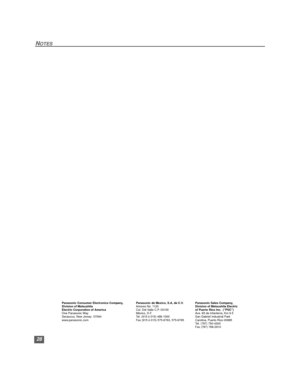Page 2928
NOTES
Notes
Panasonic Consumer Electronics Company,
Division of Matsushita
Electric Corporation of America
One Panasonic Way
Secaucus, New Jersey  07094
www.panasonic.com
(800) 222-4213 Panasonic de Mexico, S.A, de C.V.
Amores No. 1120
Col. Del Valle C.P. 03100
México, D.F.
Tel. (915 ó 015) 488-1000
Fax (915 ó 015) 575-6763, 575-6765Panasonic Sales Company, 
Division of Matsushita Electric
of Puerto Rico Inc.  (“PSC”) 
Ave. 65 de Infantería, Km 9.5 
San Gabriel Industrial Park 
Carolina, Puerto Rico...