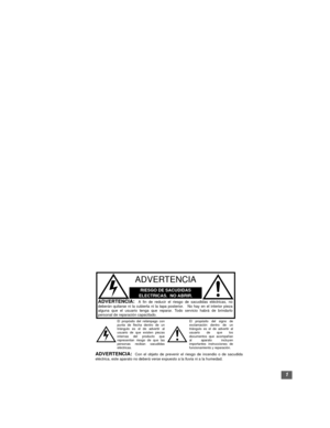 Page 311
RIESGO DE SACUDIDAS 
ELECTRICAS.  NO ABRIR.
ADVERTENCIA
ADVERTENCIA:  A fin de reducir el riesgo de sacudidas eléctricas, no
deberán quitarse ni la cubierta ni la tapa posterior.   No hay en el interior pieza
alguna que el usuario tenga que reparar. Todo servicio habrá de brindarlo
personal de reparación capacitado.
El propósito del relámpago con
punta de flecha dentro de un
triángulo es el de advertir al
usuario de que existen piezas
internas del producto que
representan riesgo de que las
personas...
