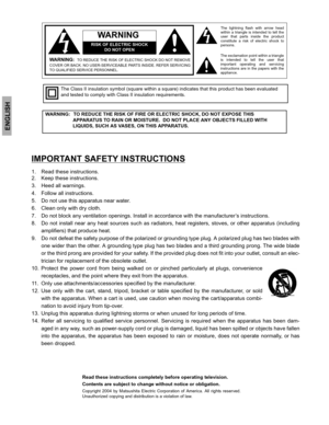 Page 2ENGLISH
The exclamation point within a triangle
is intended to tell the user that
important operating and servicing
instructions are in the papers with the
appliance.The lightning flash with arrow head
within a triangle is intended to tell the
user that parts inside the product
constitute a risk of electric shock to
persons.
RISK OF ELECTRIC SHOCK
DO NOT OPEN
WA R N I N G
WARNING:   TO REDUCE THE RISK OF FIRE OR ELECTRIC SHOCK, DO NOT EXPOSE THIS 
APPARATUS TO RAIN OR MOISTURE.  DO NOT PLACE ANY OBJECTS...