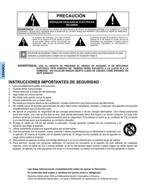 Page 32ESPAÑOL
INSTRUCCIONES IMPORTANTES DE SEGURIDAD
1. Lea completamente estas instrucciones.
2. Guarde estas instrucciones.
3. Preste atención a todas las advertencias.
4. Siga todas las instrucciones.
5. No utilice este aparto cerca de agua.
6. Limpie solamente con un trapo seco.
7. No obstruya ninguna abertura de ventilación. Instale conforme a las instrucciones del fabricante.
8. No instale cerca de fuentes generadoras de calor tales como radiadores, estufas o cualquier otro aparato (incluyendo...