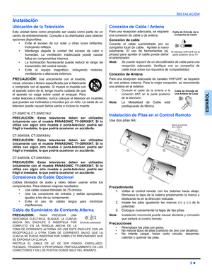 Page 37INSTALACIÓN
5 z
ESPAÑOL
Instalación
Ubicación de la Televisión
Esta unidad tiene como propósito ser usada como parte de un
centro de entretenimiento. Consulte a su distribuidor para obtener
opciones disponibles.
• Evite el exceso de luz solar u otras luces brillantes,
incluyendo reflejos.
• Mantenga alejada la unidad del exceso de calor o
humedad. La ventilación inadecuada puede causar
fallas en componentes internos.
• La iluminación fluorescente puede reducir el rango de
transmisión del control remoto....