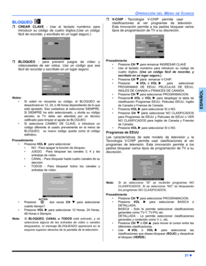 Page 53OPERACIÓN DEL MENU DE ÍCONOS
21 z
ESPAÑOL
BLOQUEO 
ˆCREAR CLAVE - Use el teclado numérico para
introducir su código de cuatro dígitos.(Use un código
fácil de recordar, y escribalo en un lugar seguro.)   
ˆBLOQUEO - para prevenir juegos de vídeo y
videocasetes de ser vistos. Use un código que sea
fácil de recordar y escríbalo en un lugar seguro. 
Notas:
• Si usted no recuerda su código, el BLOQUEO se
desactivará en 12, 24, ó 48 horas dependiendo de lo que
esté ajustado. Sea cuidadoso al seleccionar...