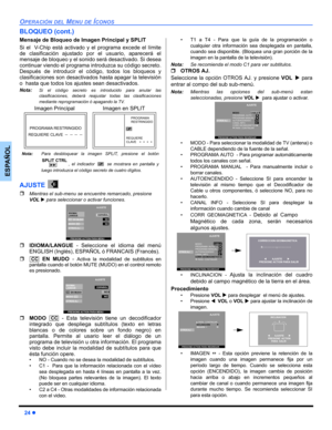 Page 5624 z
OPERACIÓN DEL MENU DE ÍCONOS
ESPAÑOL
BLOQUEO (cont.)
Mensaje de Bloqueo de Imagen Principal y SPLIT  
Si el  V-Chip está activado y el programa excede el límite
de clasificación ajustado po r el usuario, aparecerá el
mensaje de bloqueo y el sonido  será desactivado. Si desea
continuar viendo el programa introduzca su código secreto.
Después de introducir el código, todos los bloqueos y
clasificaciones son desactivados  hasta apagar la televisión
o  hasta que todos los ajustes sean desactivados....