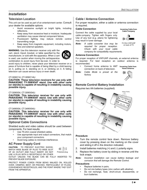 Page 7INSTALLATION
5 z
ENGLISH
Installation
Television Location
This unit can be used as part of an entertainment center. Consult
your dealer for available options.
 Avoid excessive sunlight or bright lights, including
reflections.
 Keep away from excessive heat or moisture. Inadequate
ventilation may cause internal component failure.
 Fluorescent lighting may reduce remote control
transmitting range.
 Keep away from magnetic equipment, including motors,
fans and external speakers.
WARNING: Use this...