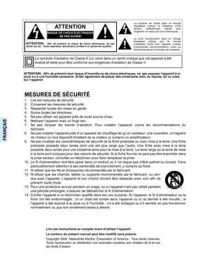 Page 62FRANÇAIS
Le point d’exclamation dans un triangle
équilatéral indique que le manuel
d’utilisation inclus avec l’appareil contient
d’importantes recommandations quant au
fonctionnement et à l’entretien de ce dernier. Le symbole de l’éclair dans un triangle
équilatéral indique la présence d’une
tension suffisamment élevée pour
engendrer un risque de chocs électriques.
RISQUE DE CHOCS ÉLECTRIQUES
NE PAS OUVRIR
AT T E N T I O N
ATTENTION:   Afin de prévenir tout risque d’incendie ou de chocs électriques, ne...