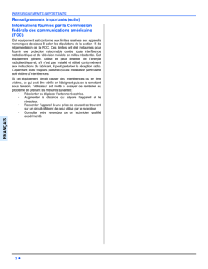 Page 642 z
RENSEIGNEMENTS IMPORTANTS
FRANÇAIS
Renseignements importants (suite)
Informations fournies par la Commission 
fédérale des communications américaine 
(FCC)
Cet équipement est conforme aux limites relatives aux appareils
numériques de classe B selon les stipulations de la section 15 de
réglementation de la FCC. Ces limites ont été instaurées pour
fournir une protection raisonnable contre toute interférence
radioélectrique et de télévision nuisible en milieu résidentiel. Cet
équipement génère, utilise...